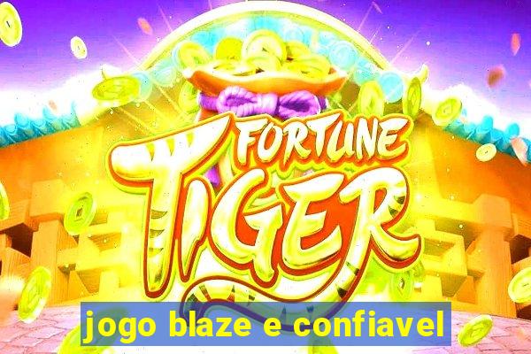 jogo blaze e confiavel