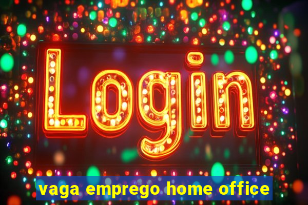 vaga emprego home office