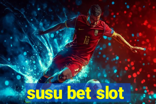 susu bet slot