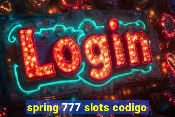 spring 777 slots codigo