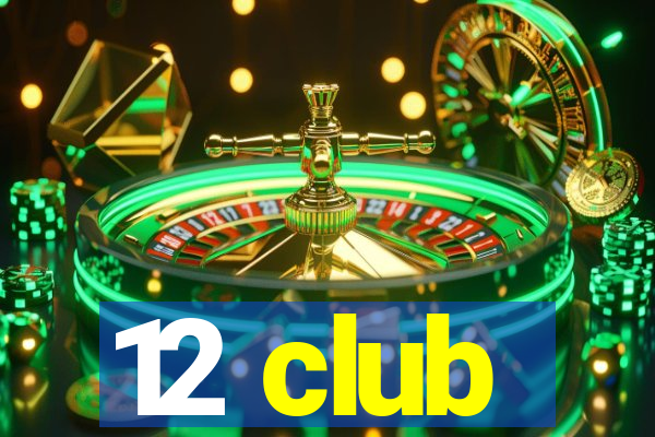 12 club