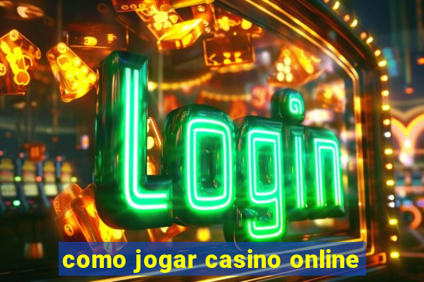 como jogar casino online