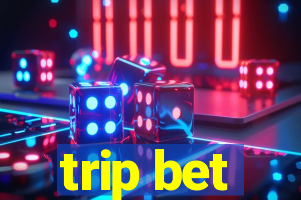 trip bet