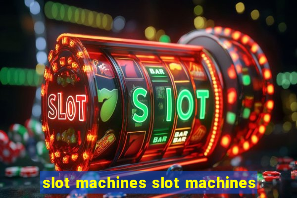 slot machines slot machines