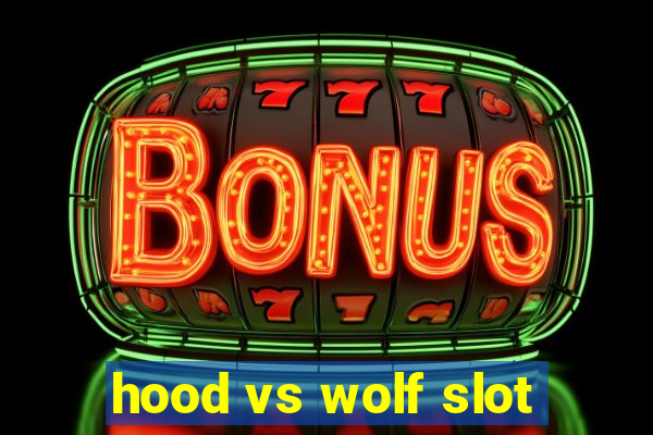 hood vs wolf slot