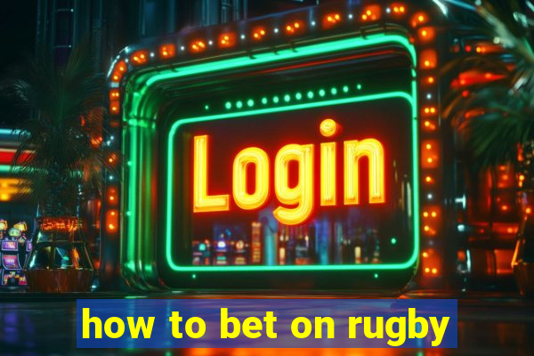 how to bet on rugby