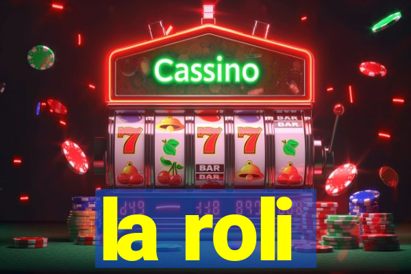 la roli