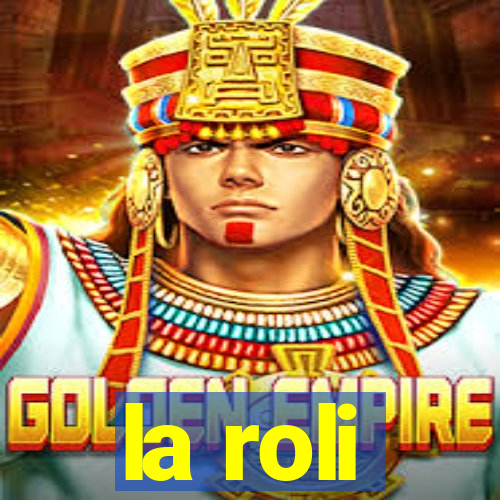 la roli