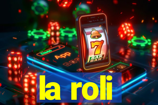 la roli