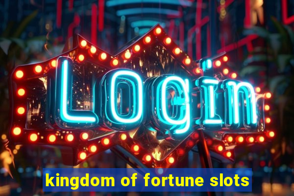 kingdom of fortune slots