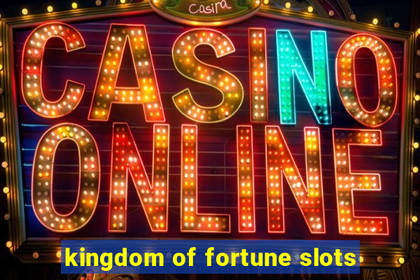 kingdom of fortune slots