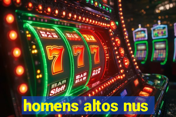 homens altos nus