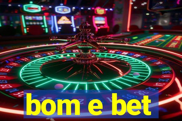 bom e bet