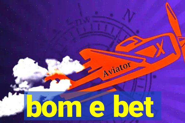 bom e bet