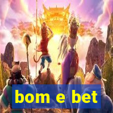 bom e bet