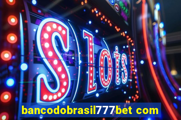 bancodobrasil777bet com