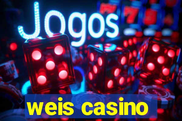 weis casino