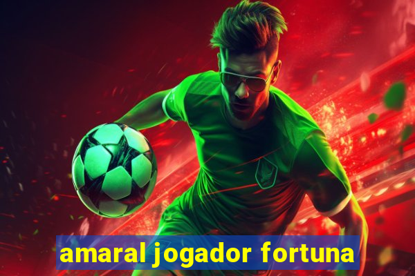 amaral jogador fortuna