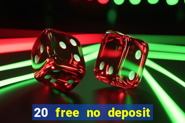 20 free no deposit casino 2017