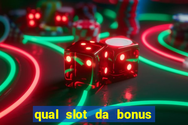 qual slot da bonus no cadastro