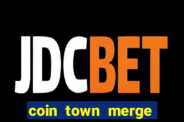 coin town merge slot make money