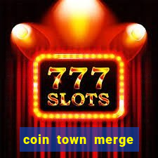 coin town merge slot make money