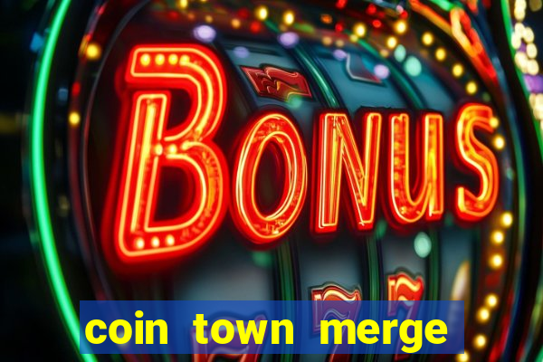 coin town merge slot make money