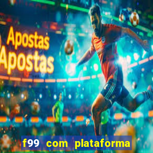 f99 com plataforma de jogos