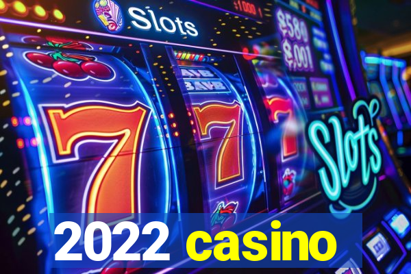 2022 casino