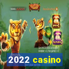 2022 casino