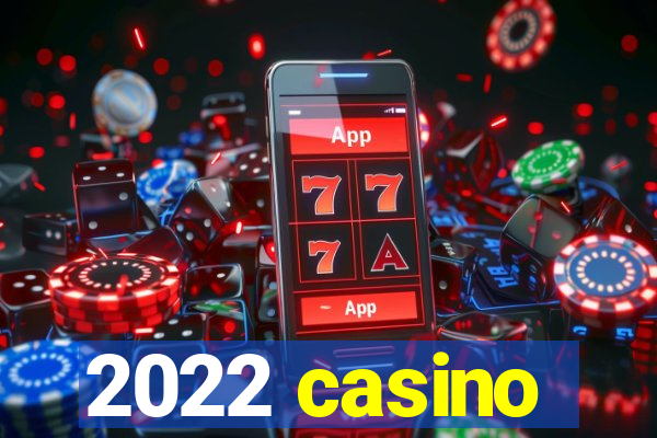 2022 casino