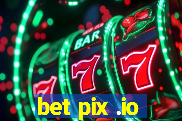 bet pix .io