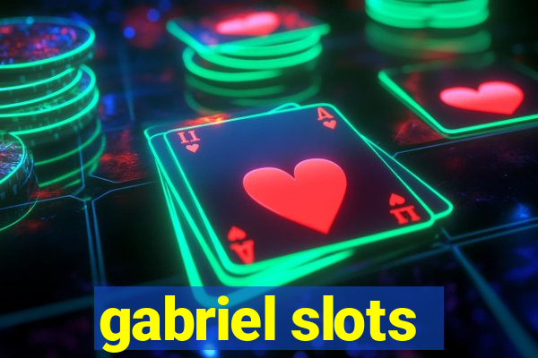 gabriel slots