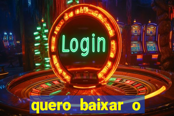 quero baixar o jogo do tigre