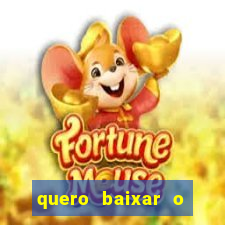 quero baixar o jogo do tigre