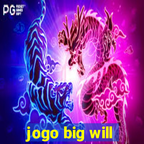 jogo big will