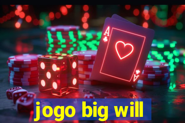 jogo big will