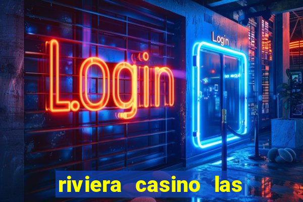 riviera casino las vegas nv