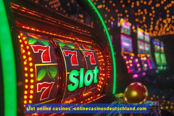 slot online casinos -onlinecasinosdeutschland.com