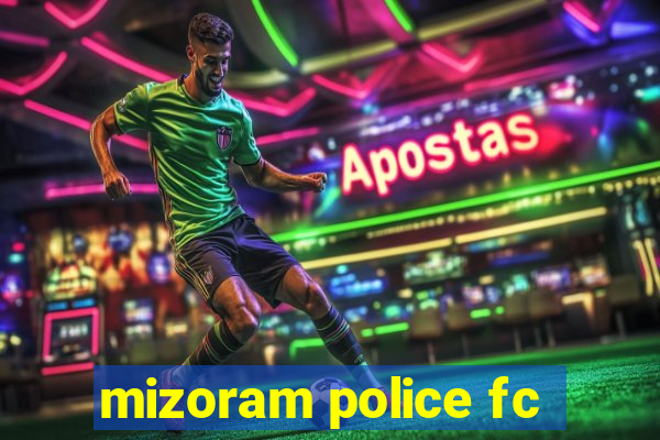 mizoram police fc