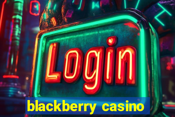 blackberry casino