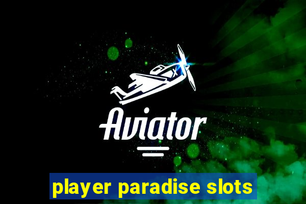 player paradise slots