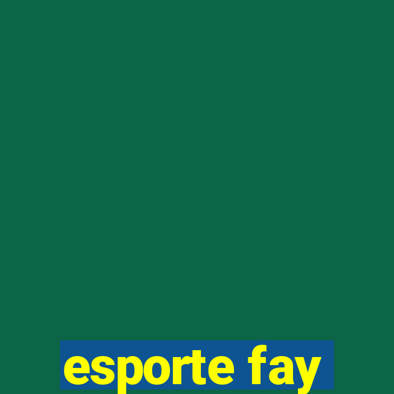 esporte fay