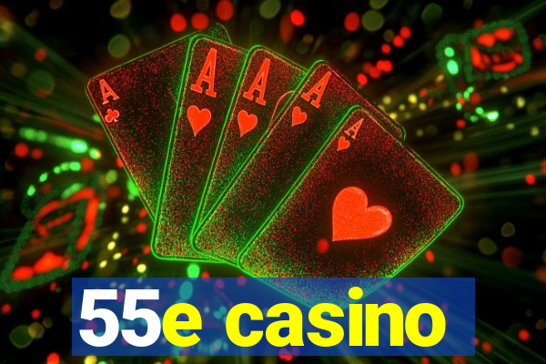 55e casino