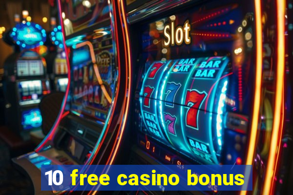 10 free casino bonus