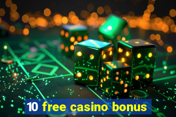 10 free casino bonus