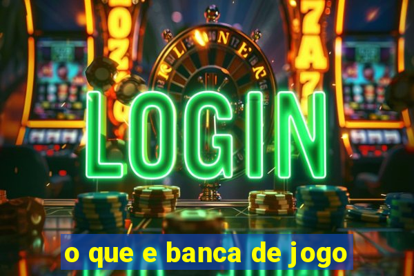 o que e banca de jogo