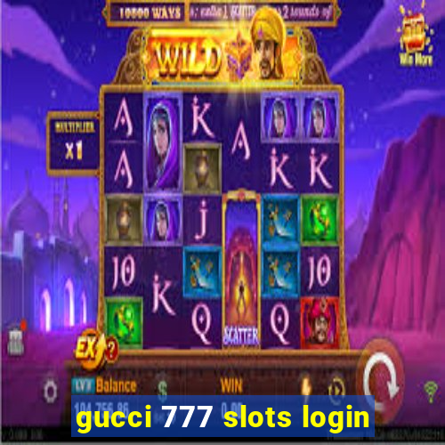 gucci 777 slots login