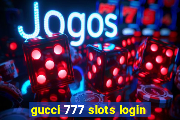 gucci 777 slots login