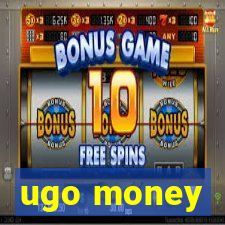 ugo money